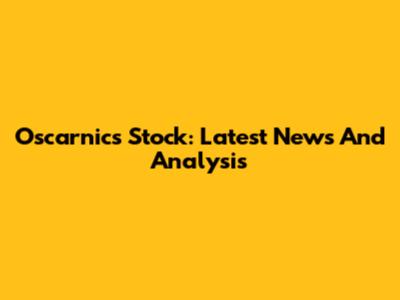 Oscarnics Stock: Latest News And Analysis