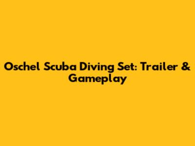Oschel Scuba Diving Set: Trailer & Gameplay