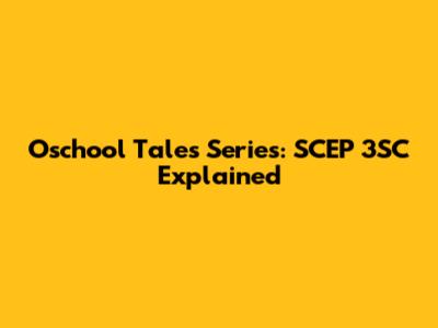 Oschool Tales Series: SCEP 3SC Explained