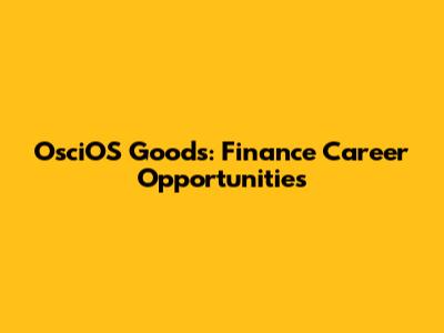 OsciOS Goods: Finance Career Opportunities