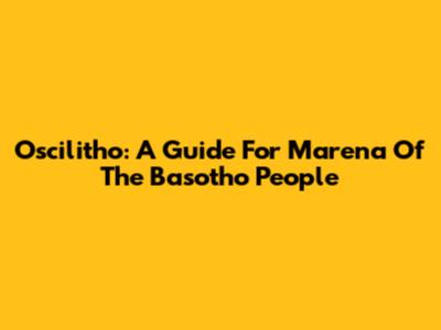 Oscilitho: A Guide For Marena Of The Basotho People