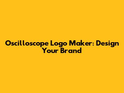 Oscilloscope Logo Maker: Design Your Brand