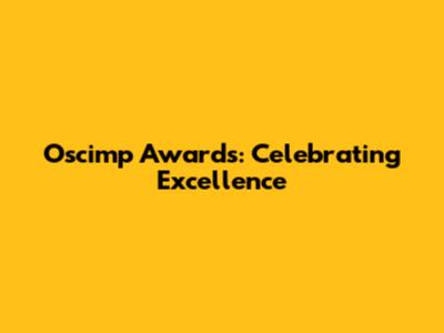Oscimp Awards: Celebrating Excellence