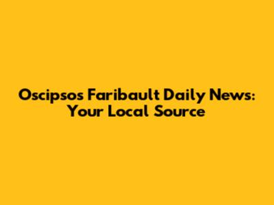 Oscipsos Faribault Daily News: Your Local Source