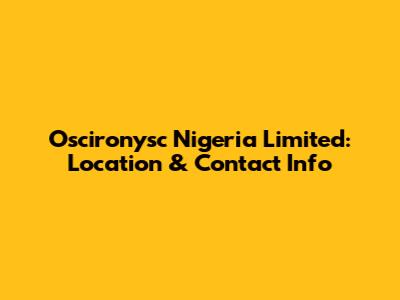 Oscironysc Nigeria Limited: Location & Contact Info