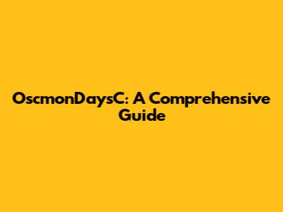 OscmonDaysC: A Comprehensive Guide
