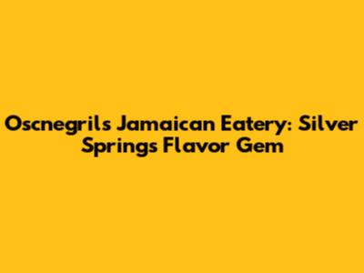 Oscnegril's Jamaican Eatery: Silver Spring's Flavor Gem
