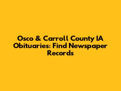 Osco & Carroll County IA Obituaries: Find Newspaper Records