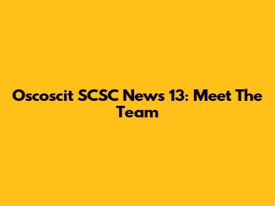 Oscoscit SCSC News 13: Meet The Team
