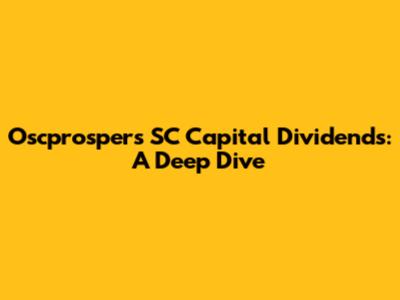 Oscprosper's SC Capital Dividends: A Deep Dive
