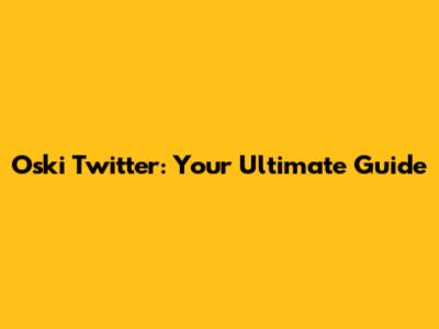 Oski Twitter: Your Ultimate Guide