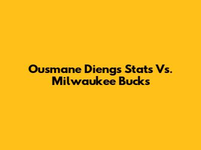 Ousmane Dieng's Stats Vs. Milwaukee Bucks