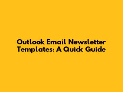 Outlook Email Newsletter Templates: A Quick Guide