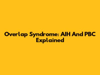 Overlap Syndrome: AIH And PBC Explained