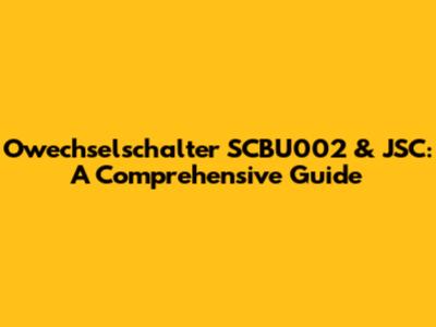 Owechselschalter SCBU002 & JSC: A Comprehensive Guide