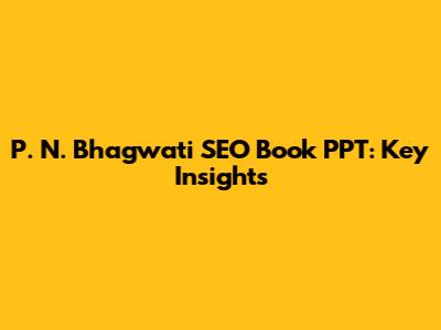 P. N. Bhagwati SEO Book PPT: Key Insights