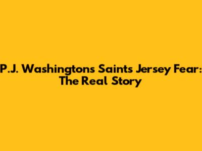 P.J. Washington's Saints Jersey Fear: The Real Story