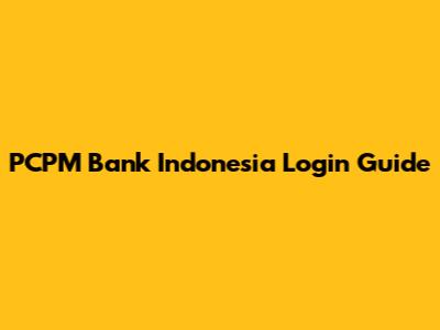PCPM Bank Indonesia Login Guide