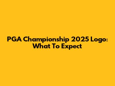 PGA Championship 2025 Logo: What To Expect
