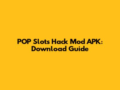 POP Slots Hack Mod APK: Download Guide
