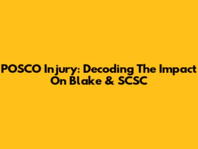 POSCO Injury: Decoding The Impact On Blake & SCSC