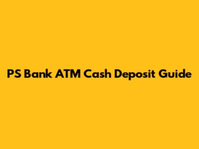 PS Bank ATM Cash Deposit Guide