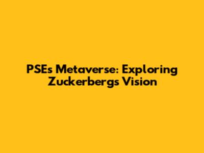 PSE's Metaverse: Exploring Zuckerberg's Vision