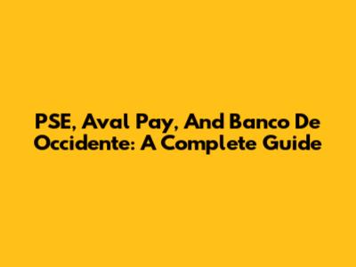 PSE, Aval Pay, And Banco De Occidente: A Complete Guide