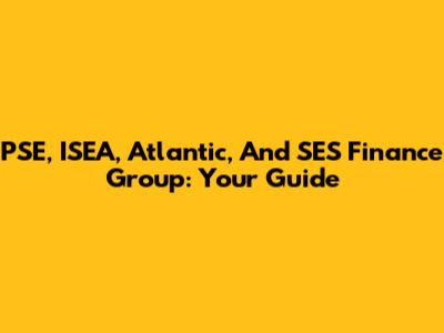 PSE, ISEA, Atlantic, And SES Finance Group: Your Guide