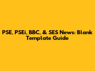 PSE, PSEi, BBC, & SES News: Blank Template Guide