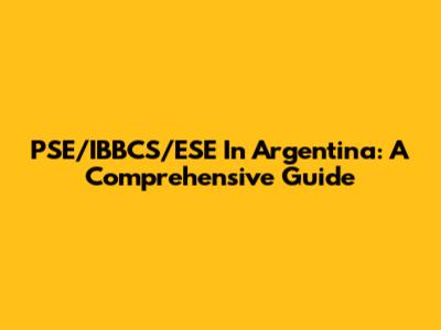 PSE/IBBCS/ESE In Argentina: A Comprehensive Guide