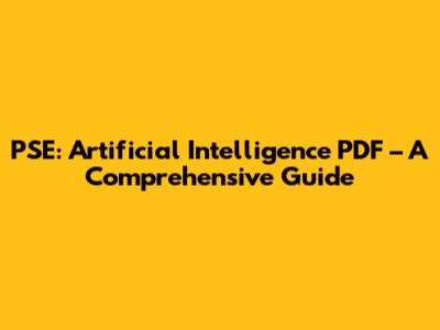 PSE: Artificial Intelligence PDF – A Comprehensive Guide