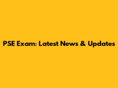 PSE Exam: Latest News & Updates