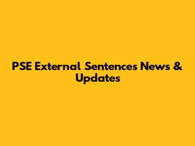 PSE External Sentences News & Updates