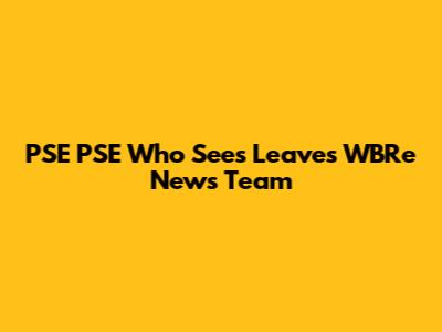 PSE PSE Who Sees Leaves WBRe News Team