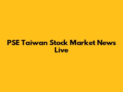 PSE Taiwan Stock Market News Live