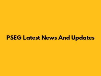 PSEG Latest News And Updates
