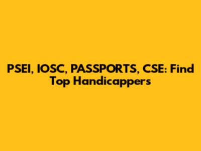PSEI, IOSC, PASSPORTS, CSE: Find Top Handicappers