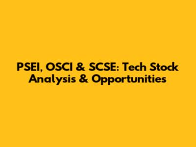 PSEI, OSCI & SCSE: Tech Stock Analysis & Opportunities