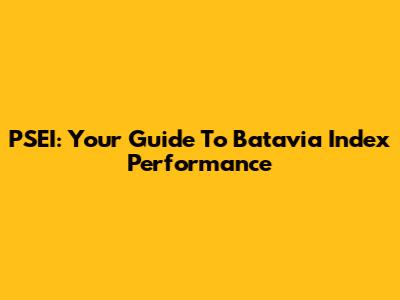 PSEI: Your Guide To Batavia Index Performance