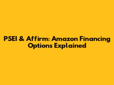 PSEI & Affirm: Amazon Financing Options Explained