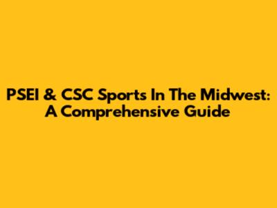 PSEI & CSC Sports In The Midwest: A Comprehensive Guide