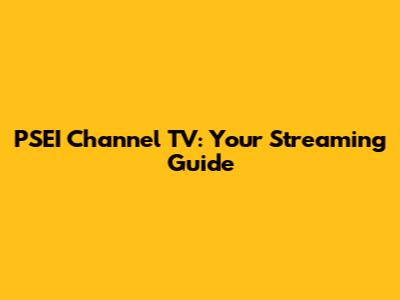 PSEI Channel TV: Your Streaming Guide