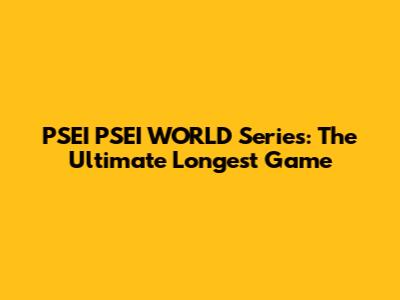 PSEI PSEI WORLD Series: The Ultimate Longest Game