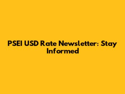 PSEI USD Rate Newsletter: Stay Informed