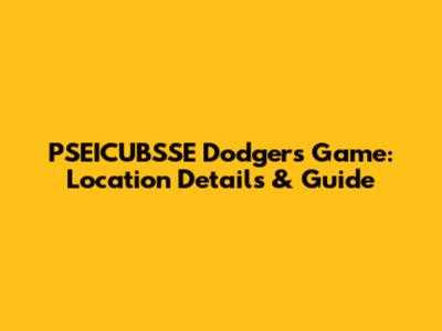 PSEICUBSSE Dodgers Game: Location Details & Guide