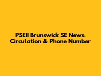 PSEII Brunswick SE News: Circulation & Phone Number