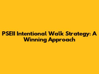 PSEII Intentional Walk Strategy: A Winning Approach