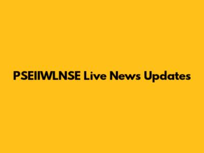 PSEIIWLNSE Live News Updates