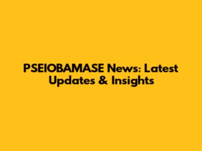 PSEIOBAMASE News: Latest Updates & Insights